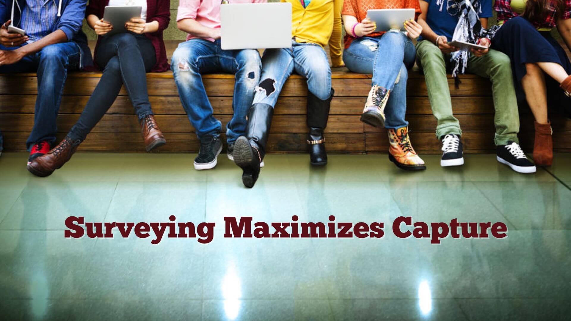 How to Maximize Capture by Surveying Your Student Population 